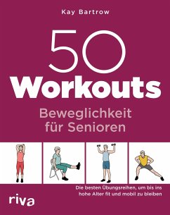50 Workouts - Beweglichkeit für Senioren von Riva / riva Verlag